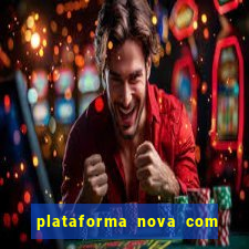 plataforma nova com bonus de cadastro sem deposito